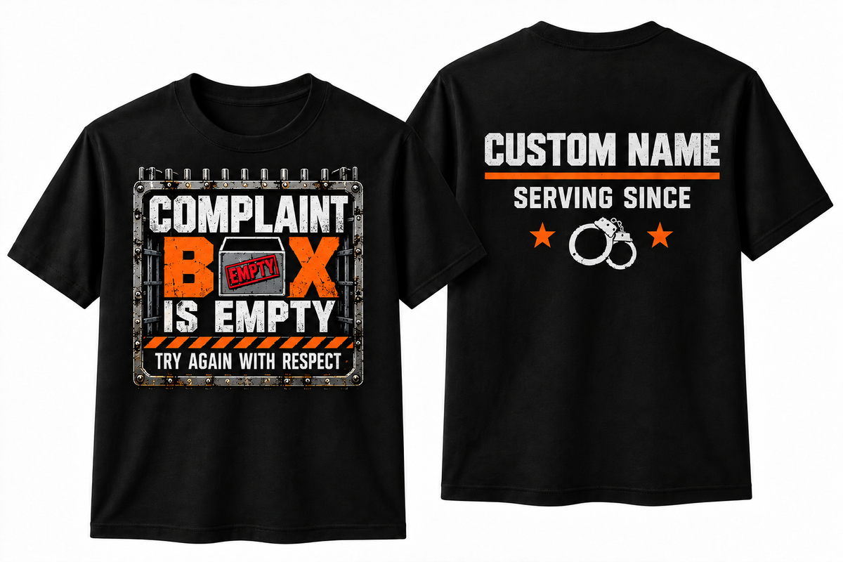 Complaint Box Is Empty – Personalized Correctional Officer Front & Back T-Shirt