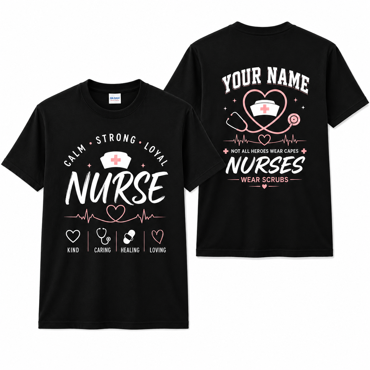 Personalized Kind Caring Loving Calm Strong Loyal Nurse Shirt Custom Unisex T-Shirt