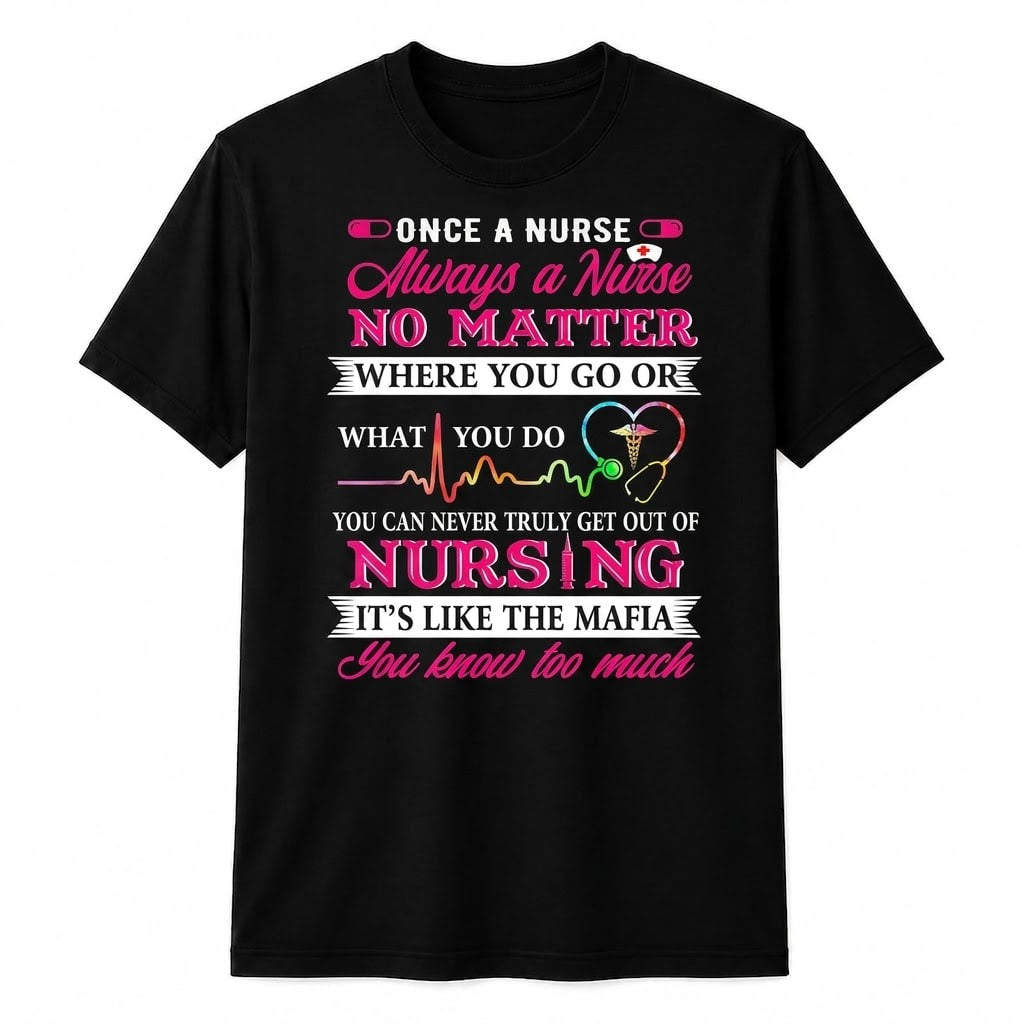 Once a Nurse Always a Nurse Shirt Nurse Appreciation Gift Nurses Week Unisex T-Shirt