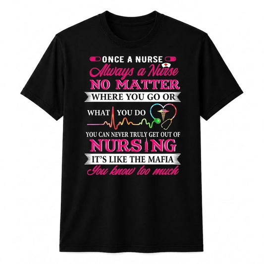 Once a Nurse Always a Nurse Shirt Nurse Appreciation Gift Nurses Week Unisex T-Shirt