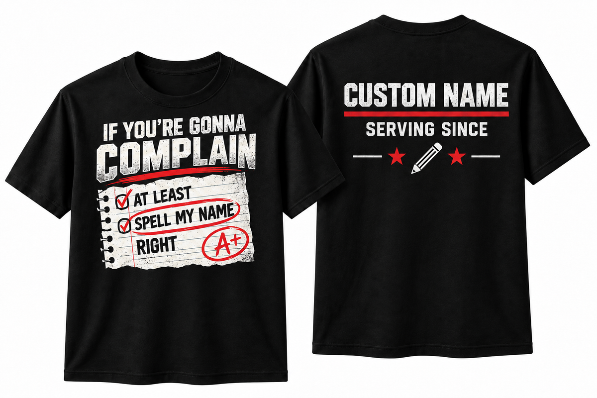 If You’re Gonna Complain – Personalized Teacher Front & Back T-Shirt