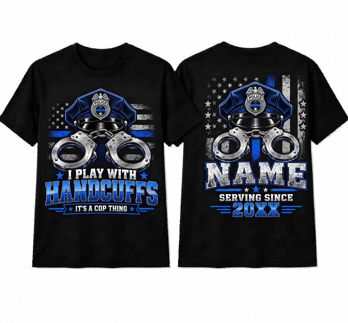 Personalized "I Play With Handcuffs - It's A Cop Thing" Police T-Shirt — Thin Blue Line Custom Name & Year (Front & Back)