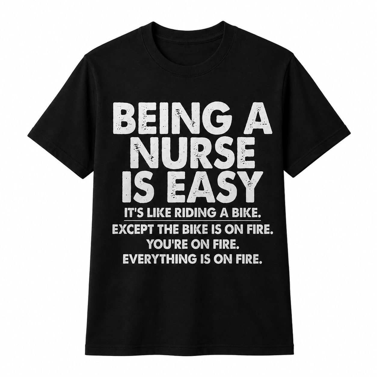 Being a Nurse Is Easy Shirt Funny Front and Back Nurse Graphic T-Shirt
