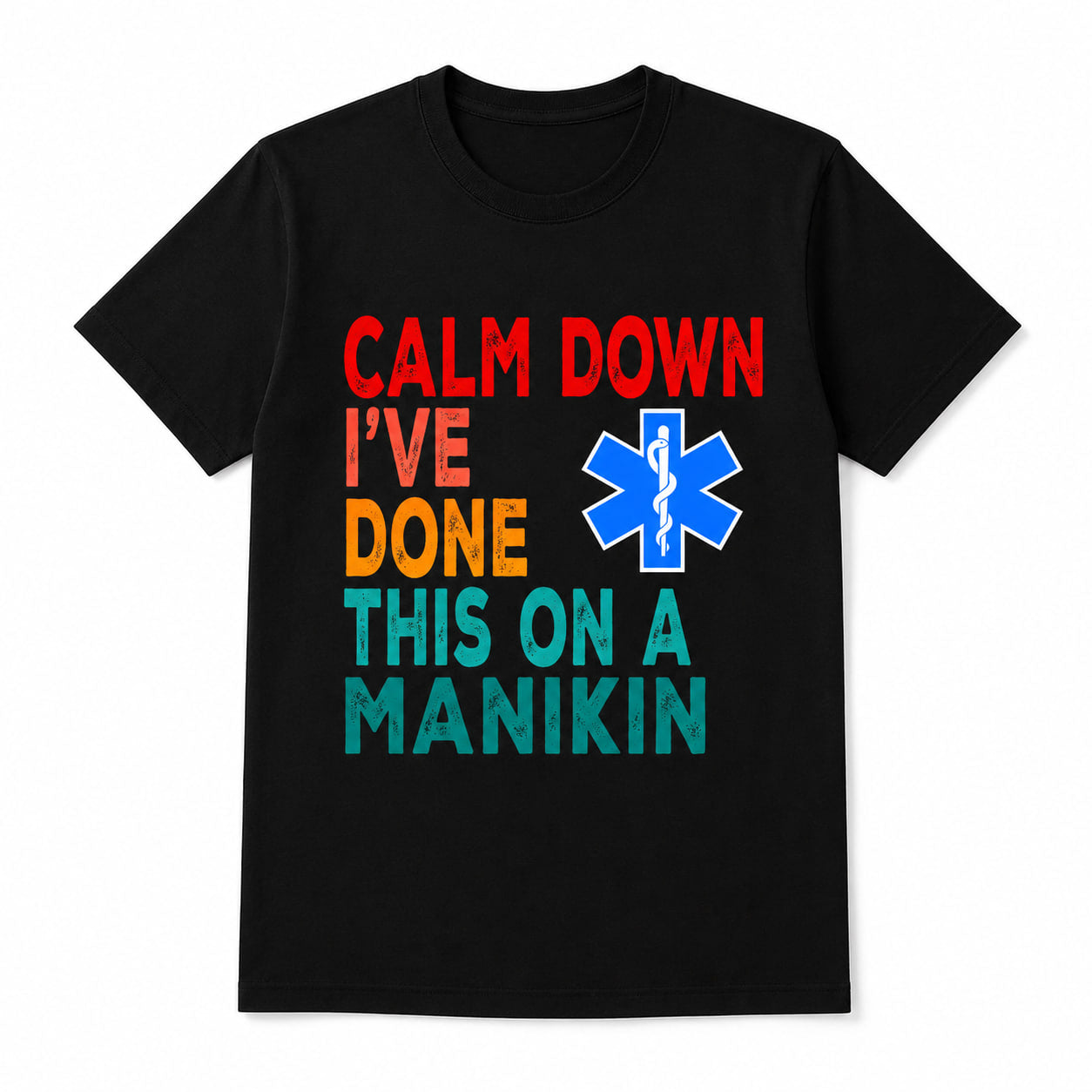 Calm Down I've Done This on a Manikin Nurse Shirt Funny Front and Back Graphic Unisex T-Shirt