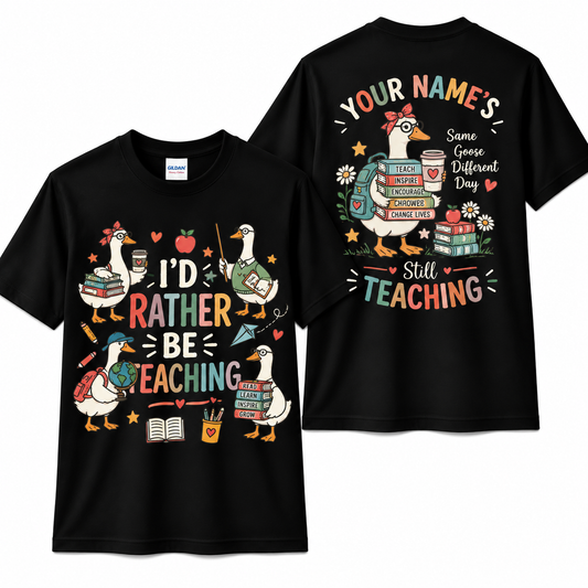 Personalized Teacher Shirt Id Rather Be Teaching Cute Goose Custom Name Tee