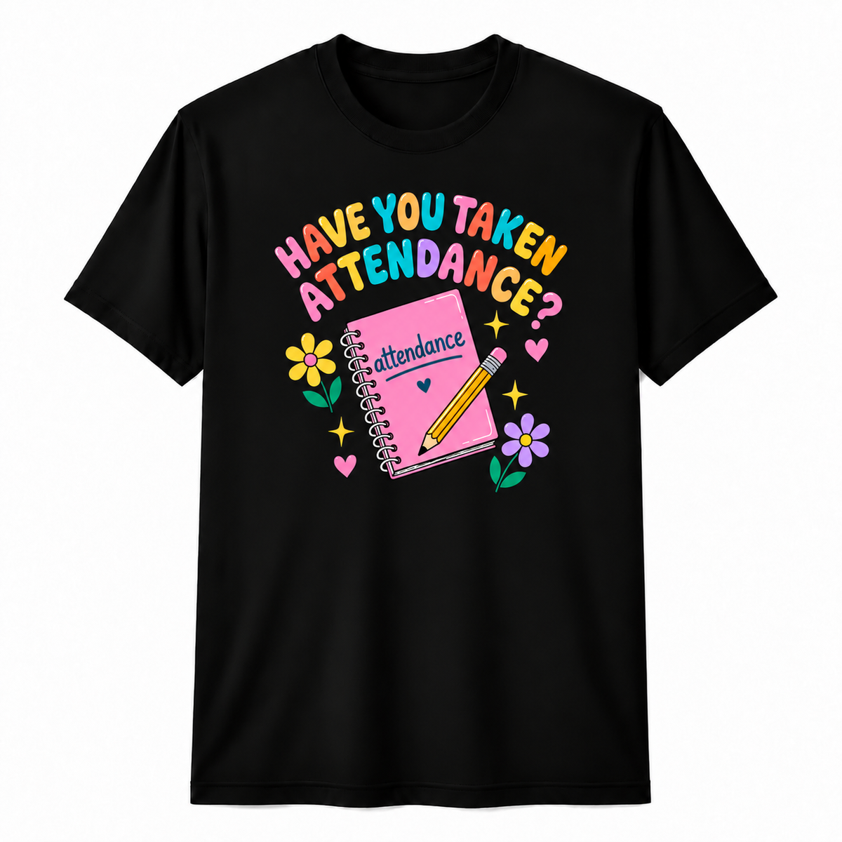 Personalized Custom Have You Taken Attendance Cute Teacher Unisex T-Shirt
