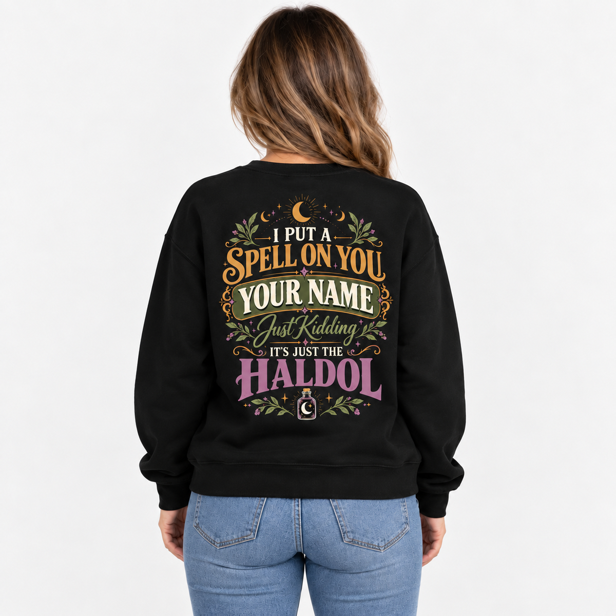 Haldol Sweatshirt I Put A Spell On You Custom Name Funny Nurse Shirt