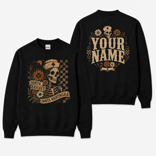 Custom Nurse Skull Sweatshirt Sorta Ratchet Sorta Nightingale Shirt for RN