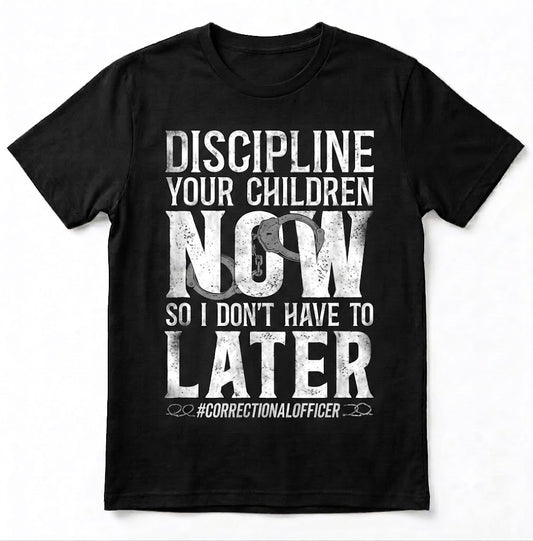 Funny Correctional Officer T-Shirt - Discipline Your Children Prison Guard Tee