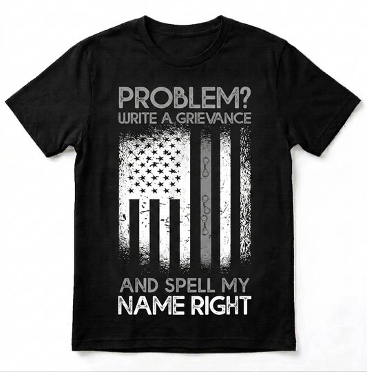 Funny Write A Grievance Shirt - Correctional Officer Spell My Name Tee