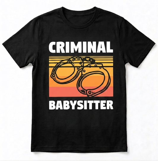 Funny Criminal Babysitter Shirt - Retro Corrections Officer Prison Guard Gift