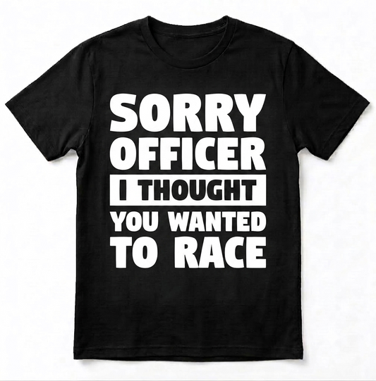 Funny JDM Muscle Car Shirt - Custom Racing Enthusiast "Sorry Officer" T-Shirt
