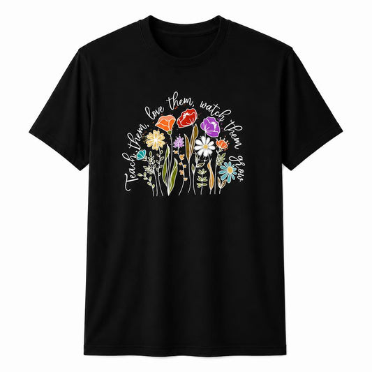 Personalized Teach Them Love Them Watch Them Grow Shirt Flower Teacher Gift