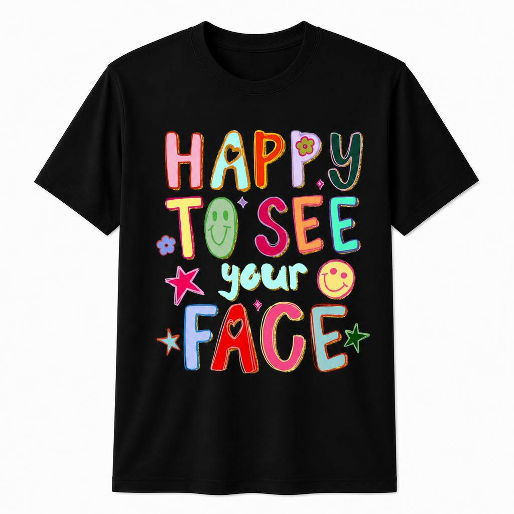 Personalized Happy To See Your Face Shirt Colorful Teacher Unisex T-Shirt