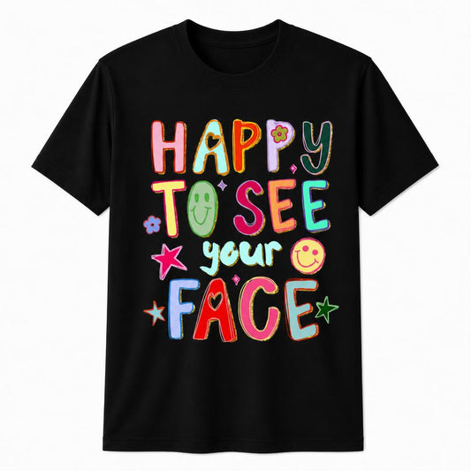 Personalized Happy To See Your Face Shirt Colorful Teacher Unisex T-Shirt