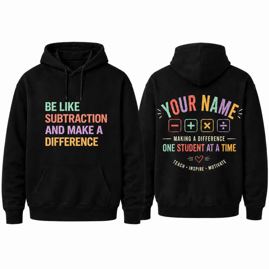 Custom Be Like Subtraction And Make A Difference Hoodie Math Teacher Gift