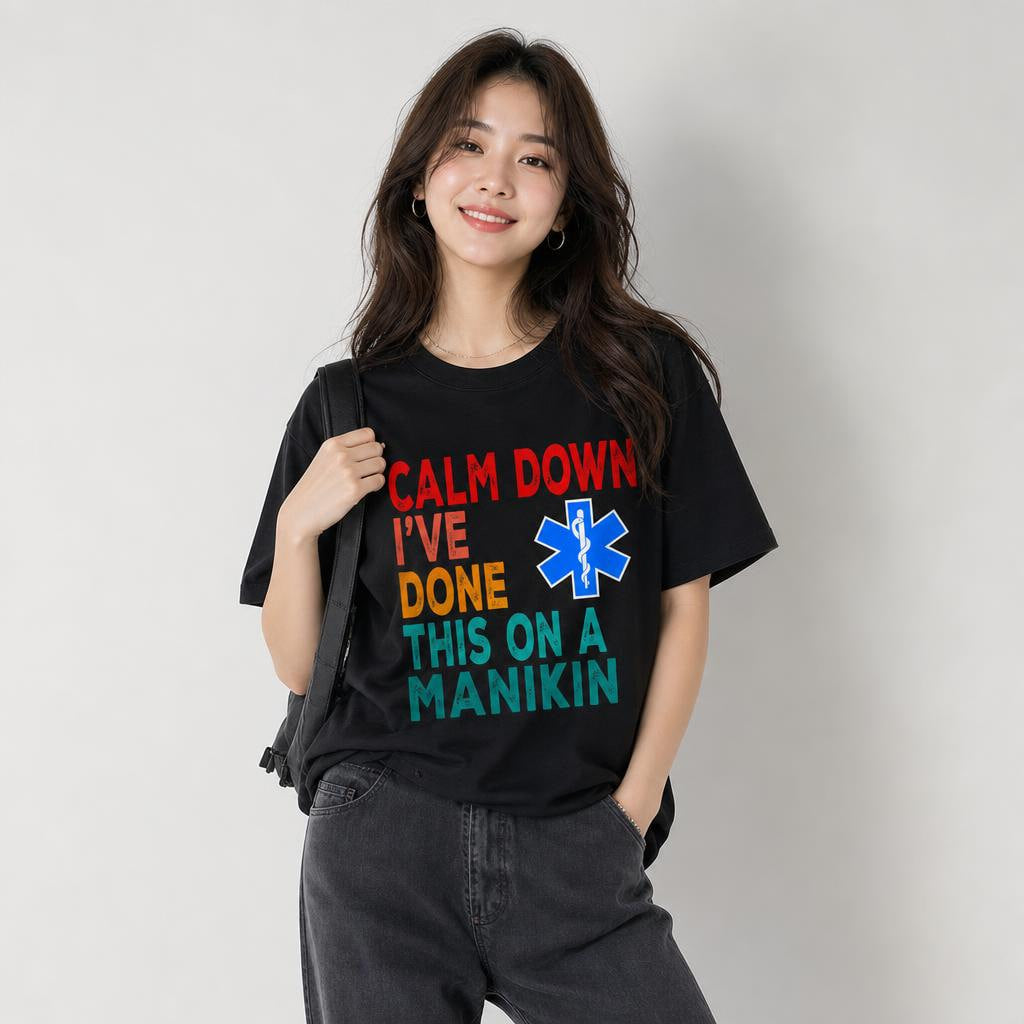 Calm Down I've Done This on a Manikin Nurse Shirt Funny Front and Back Graphic Unisex T-Shirt